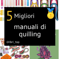 Migliori manuali di quilling