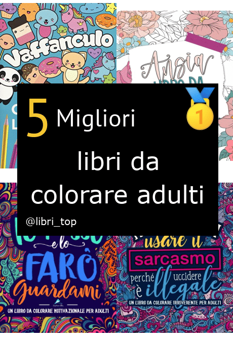 Migliori libri da colorare adulti