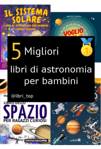 Migliori libri di astronomia per bambini