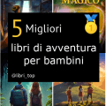 Migliori libri di avventura per bambini