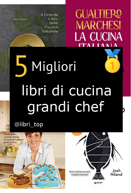 Migliori libri di cucina grandi chef