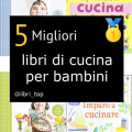 Migliori libri di cucina per bambini