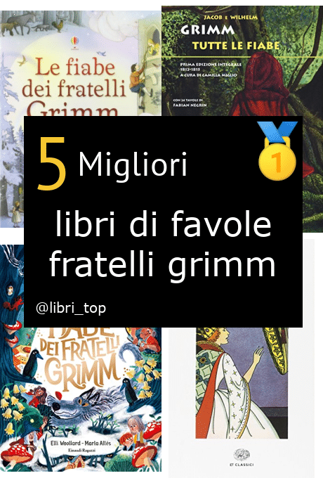 Migliori libri di favole fratelli grimm