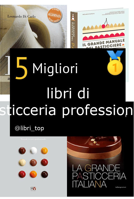 Migliori libri di pasticceria professionale