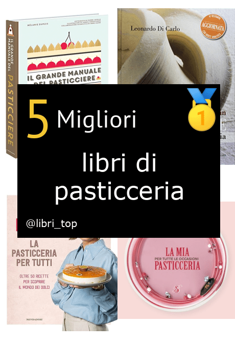 Migliori libri di pasticceria