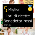 Migliori libri di ricette Benedetta rossi