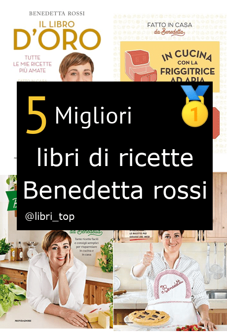 Migliori libri di ricette Benedetta rossi