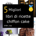 Migliori libri di ricette chiffon cake