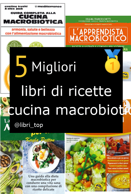 Migliori libri di ricette di cucina macrobiotica