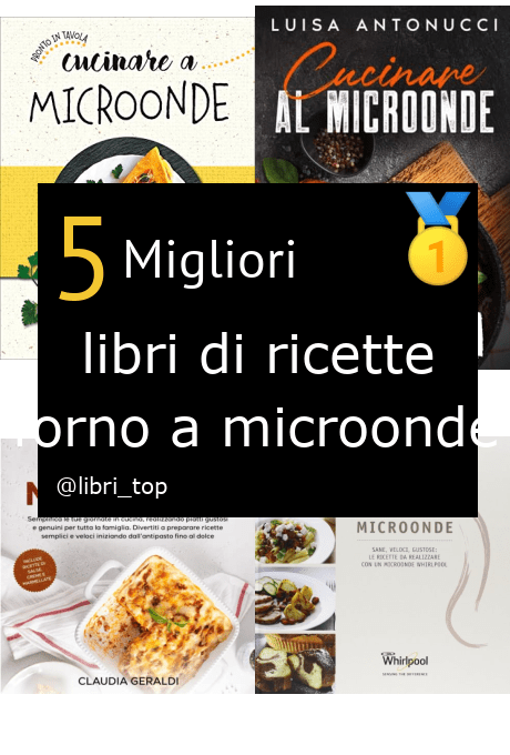 Migliori libri di ricette forno a microonde