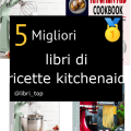 Migliori libri di ricette kitchenaid