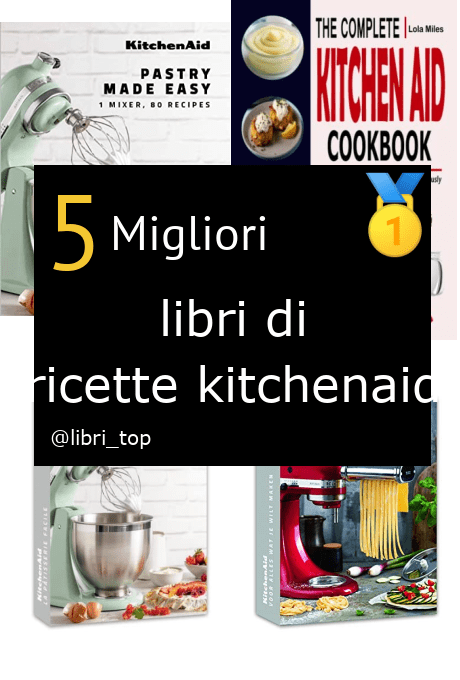 Migliori libri di ricette kitchenaid