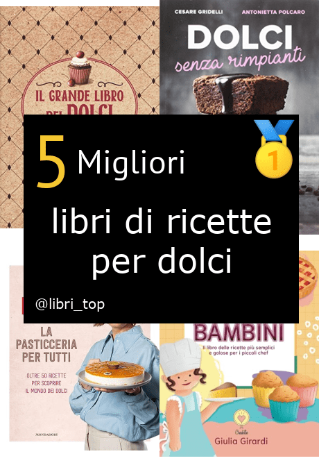 Migliori libri di ricette per dolci