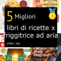 Migliori libri di ricette x friggitrice ad aria