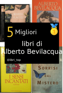 Migliori libri di Alberto Bevilacqua
