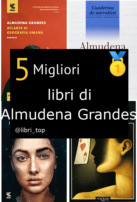 Migliori libri di Almudena Grandes