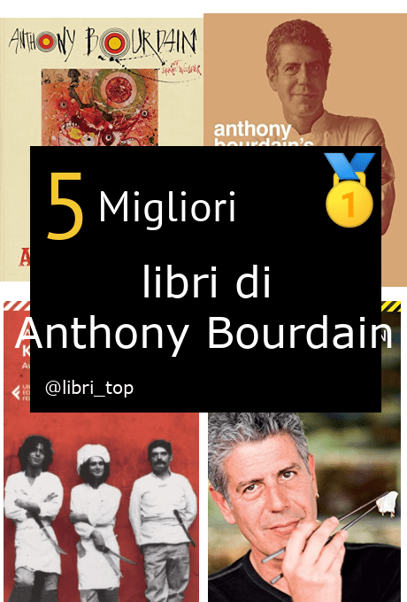 Migliori libri di Anthony Bourdain