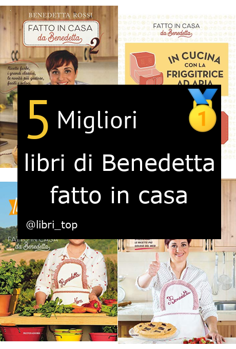 Migliori libri di Benedetta fatto in casa