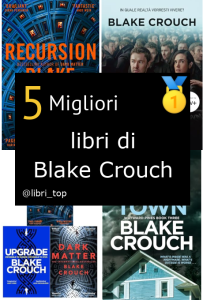 Migliori libri di Blake Crouch