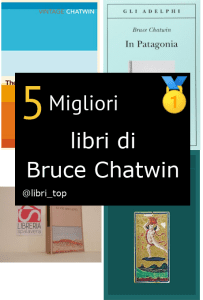 Migliori libri di Bruce Chatwin
