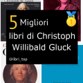 Migliori libri di Christoph Willibald Gluck