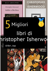 Migliori libri di Christopher Isherwood