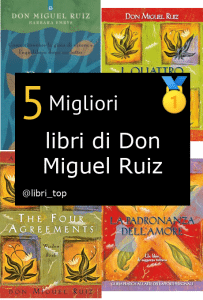 Migliori libri di Don Miguel Ruiz