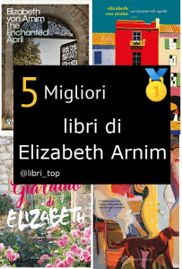 Migliori libri di Elizabeth Arnim