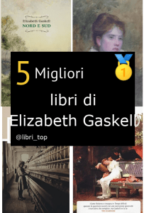 Migliori libri di Elizabeth Gaskell