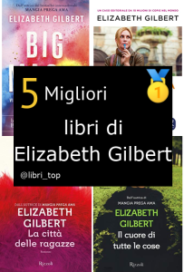 Migliori libri di Elizabeth Gilbert