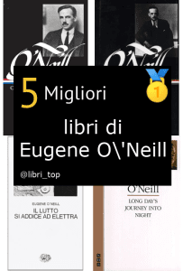 Migliori libri di Eugene O'Neill