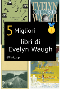 Migliori libri di Evelyn Waugh