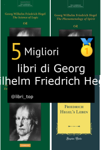 Migliori libri di Georg Wilhelm Friedrich Hegel