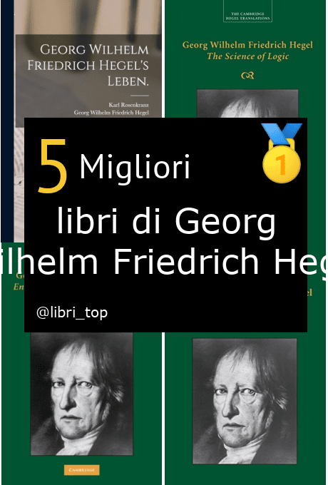 Migliori libri di Georg Wilhelm Friedrich Hegel