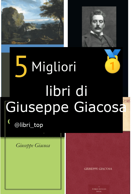 Migliori libri di Giuseppe Giacosa