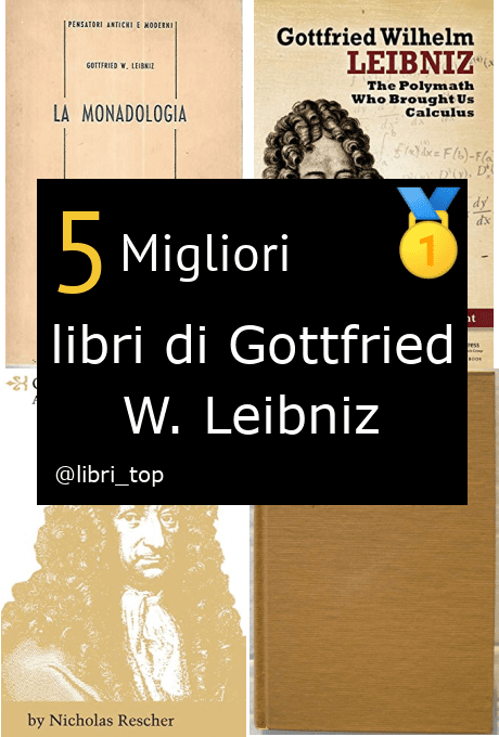 Migliori libri di Gottfried W. Leibniz