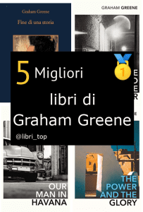 Migliori libri di Graham Greene