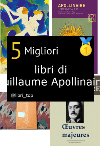 Migliori libri di Guillaume Apollinaire
