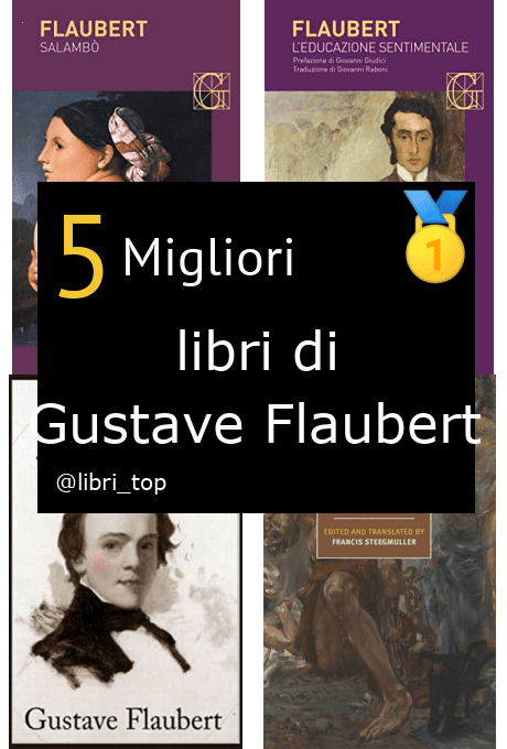 Migliori libri di Gustave Flaubert