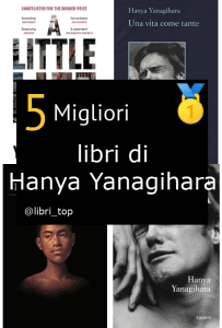 Migliori libri di Hanya Yanagihara