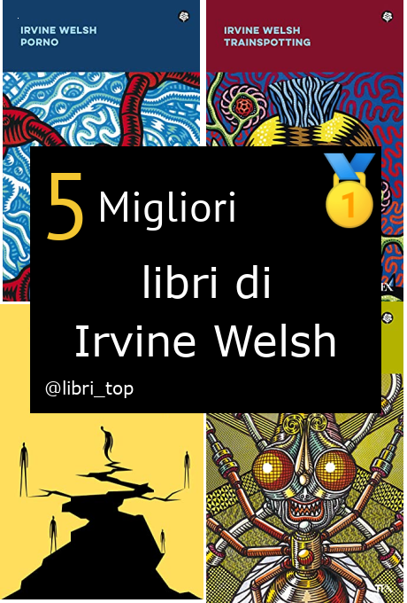 Migliori libri di Irvine Welsh