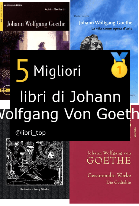 Migliori libri di Johann Wolfgang Von Goethe