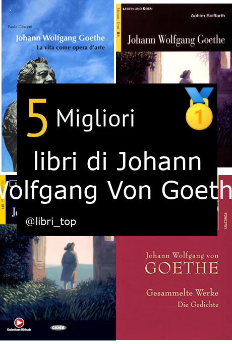 Migliori libri di Johann Wolfgang Von Goethe