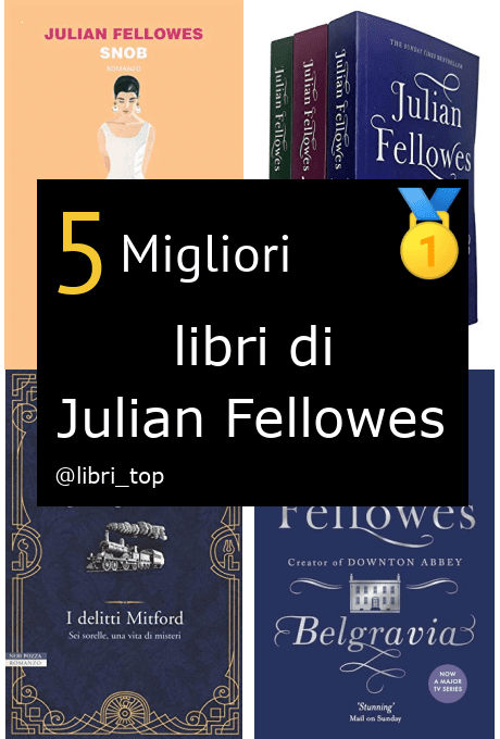 Migliori libri di Julian Fellowes