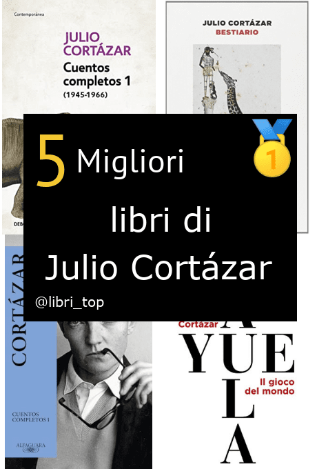 Migliori libri di Julio Cortázar