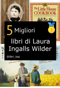 Migliori libri di Laura Ingalls Wilder