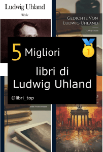 Migliori libri di Ludwig Uhland