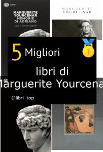 Migliori libri di Marguerite Yourcenar