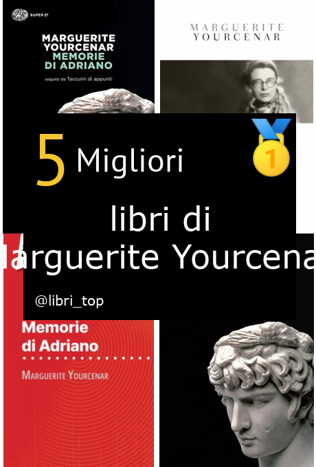 Migliori libri di Marguerite Yourcenar