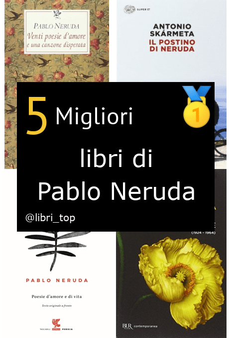 Migliori libri di Pablo Neruda